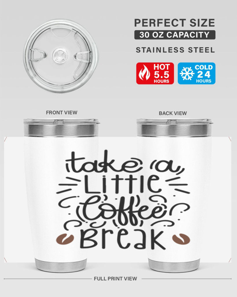 take a little coffee break 25#- coffee- Tumbler