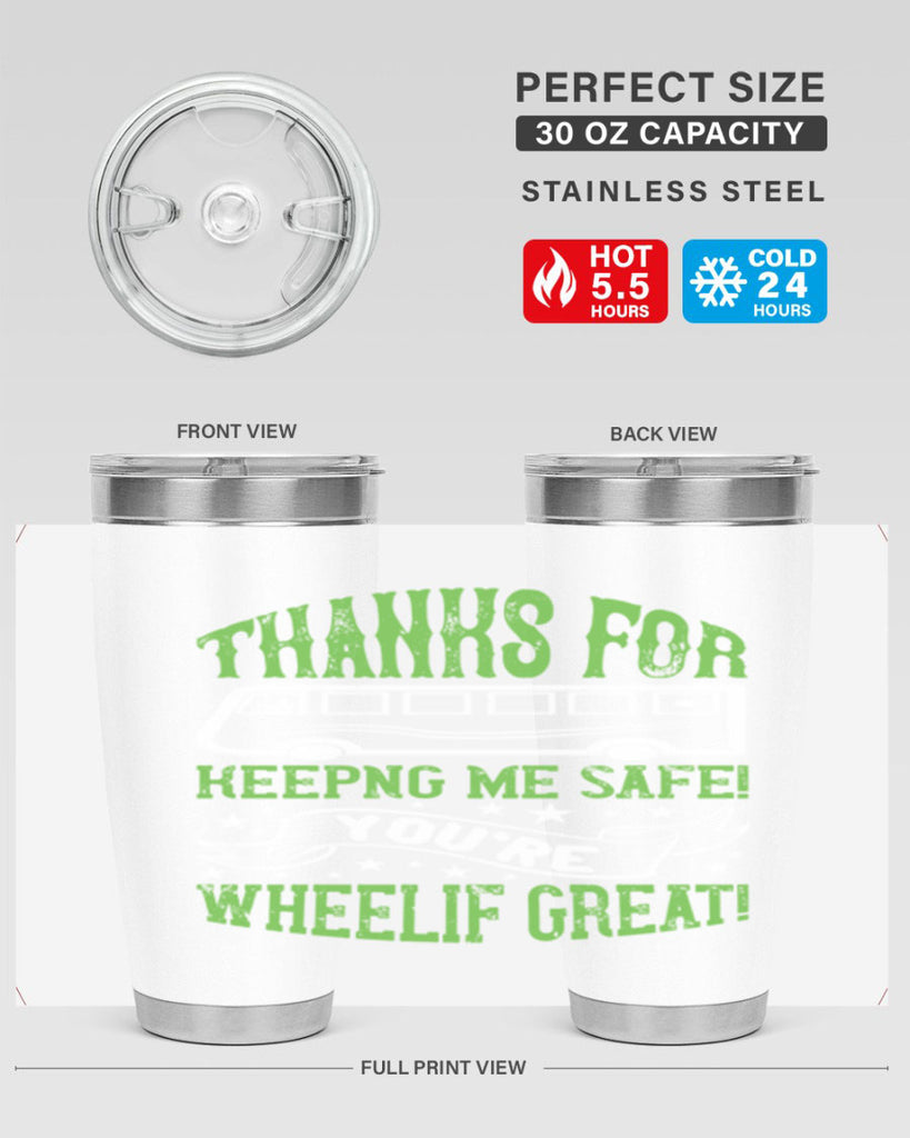 thanks for keepng me safe youre wheelif great Style 15#- bus driver- tumbler