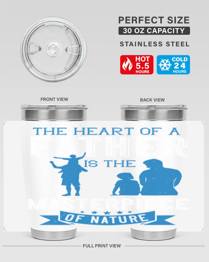 the heart of a father is the masterpiece of nature 169#- fathers day- Tumbler