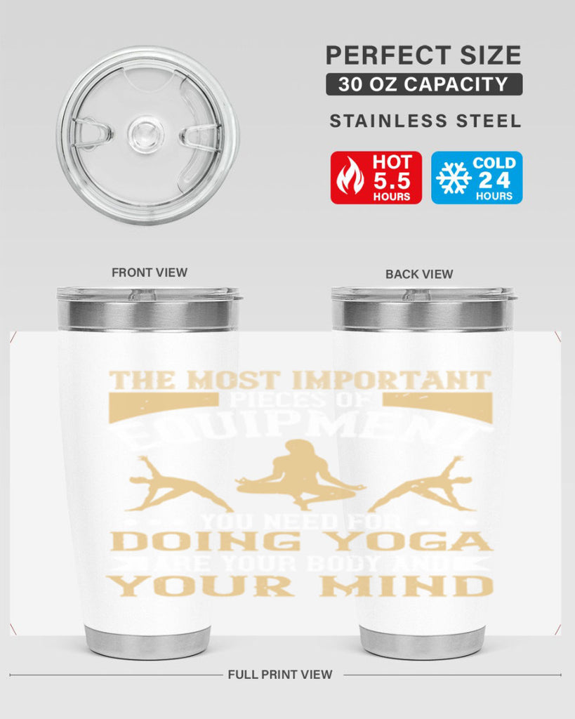 the most important pieces of equipment you need for doing yoga are your body and your mind 56#- yoga- Tumbler