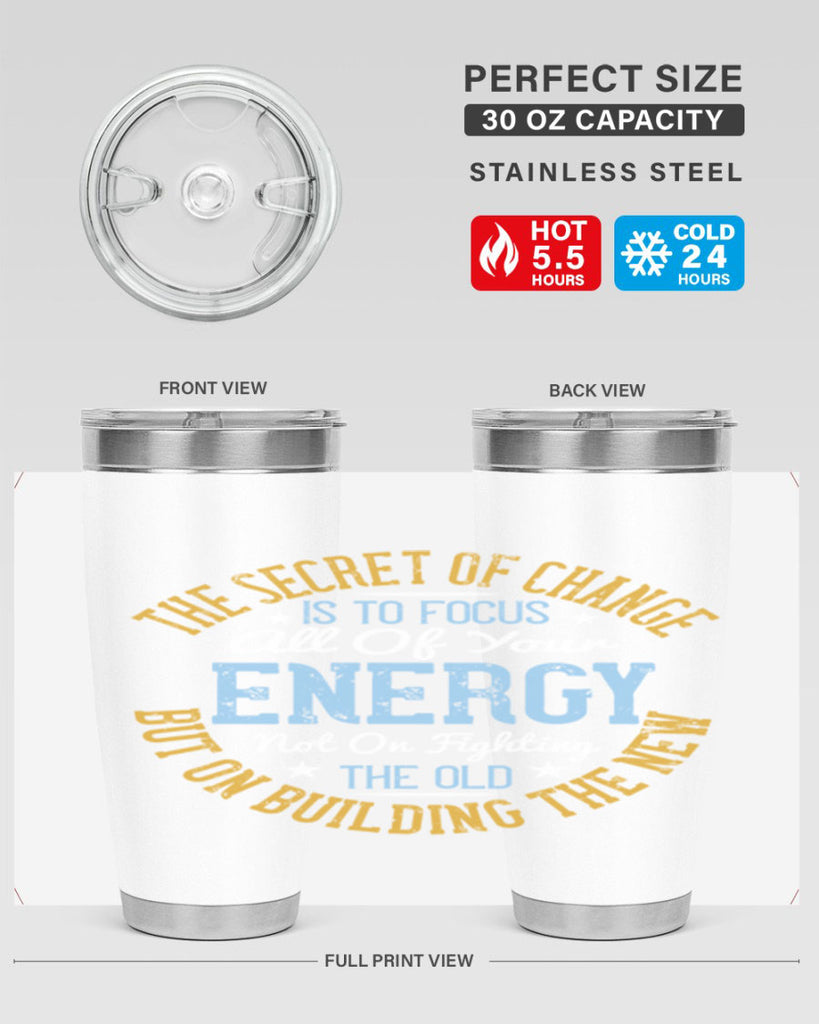 the secret of change is to focus all of your energy not on fighting 52#- yoga- Tumbler