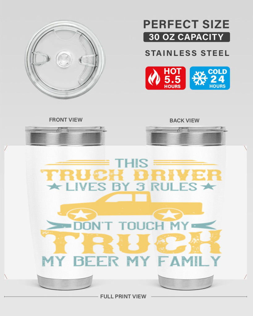 this truck driver lives by rules dont touch my truck my beer my family Style 20#- truck driver- tumbler