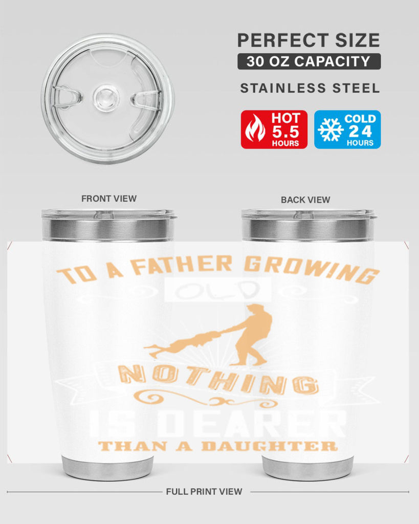 to a father growing old nothing is dearer than a daughter 155#- fathers day- Tumbler