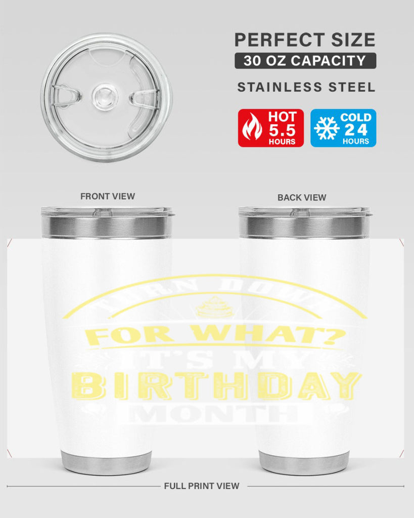 turn down for what it’s my birthday month Style 22#- birthday- tumbler