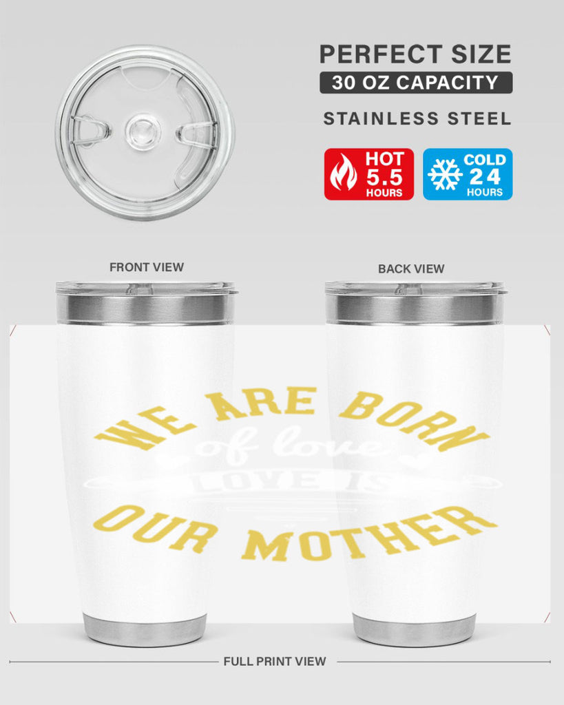 we are born of love love is our mother 29#- mom- Tumbler