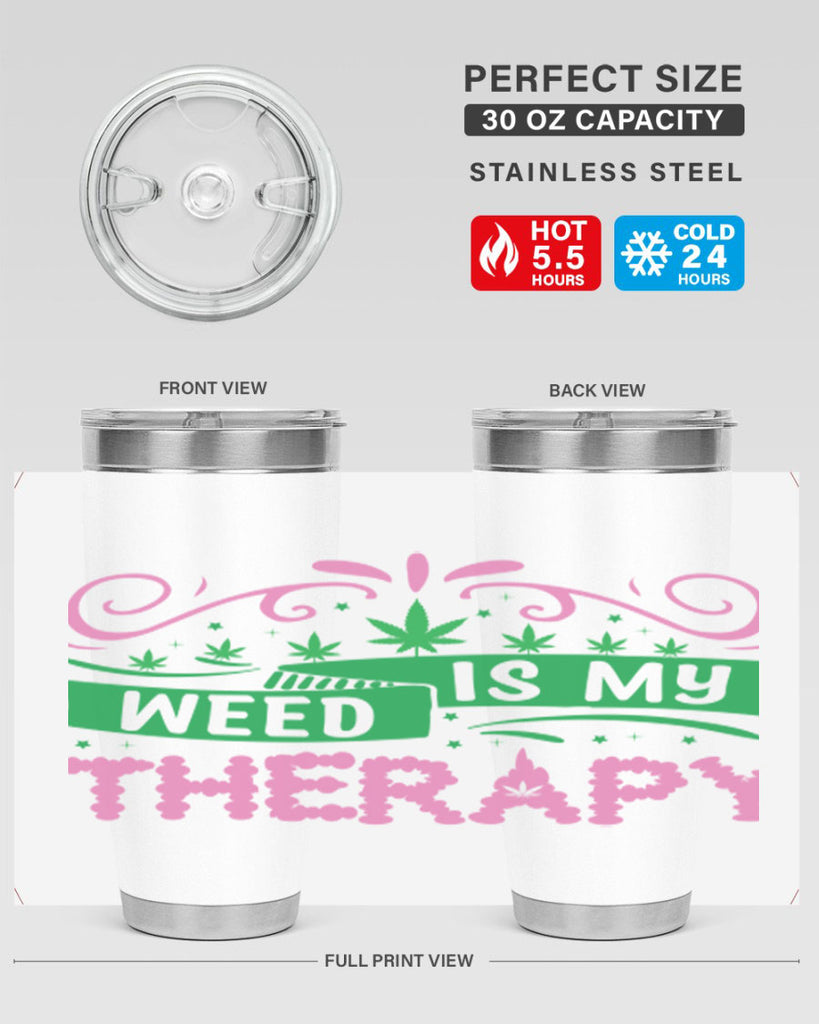 weed is my therapy 285#- marijuana- Tumbler