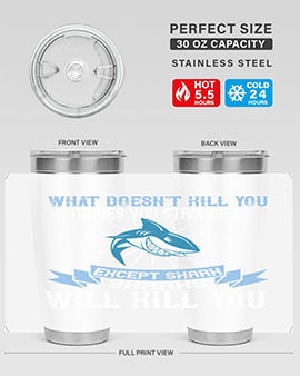 what doesnt kill you makes you stronger except shark sharks will kill you Style 4#- shark  fish- Tumbler