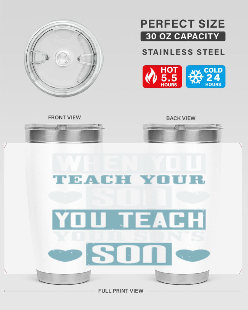 when you teach your sou 138#- fathers day- Tumbler