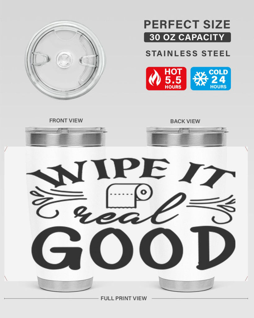 wipe it real good 50#- bathroom- Tumbler