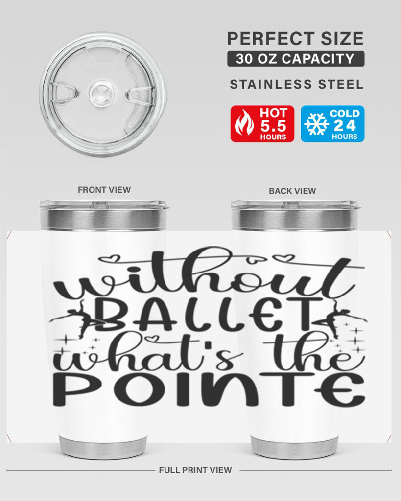 without ballet wahts the pointe95#- ballet- Tumbler