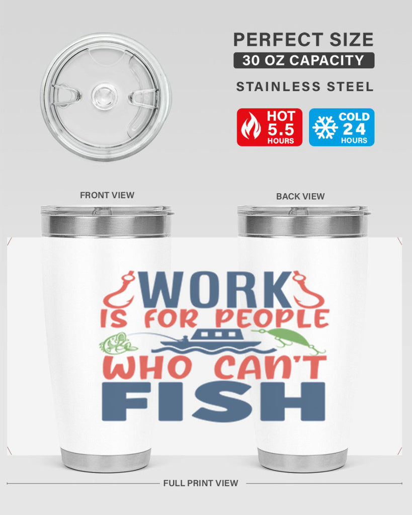 work is for people who cant fish 188#- fishing- Tumbler