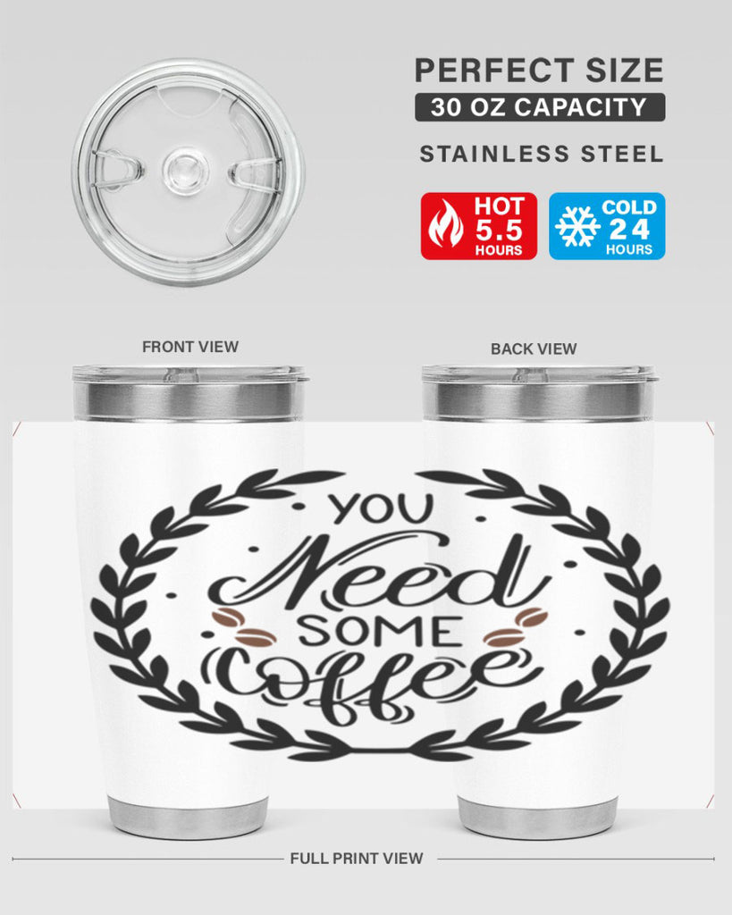 you need some coffee 2#- coffee- Tumbler