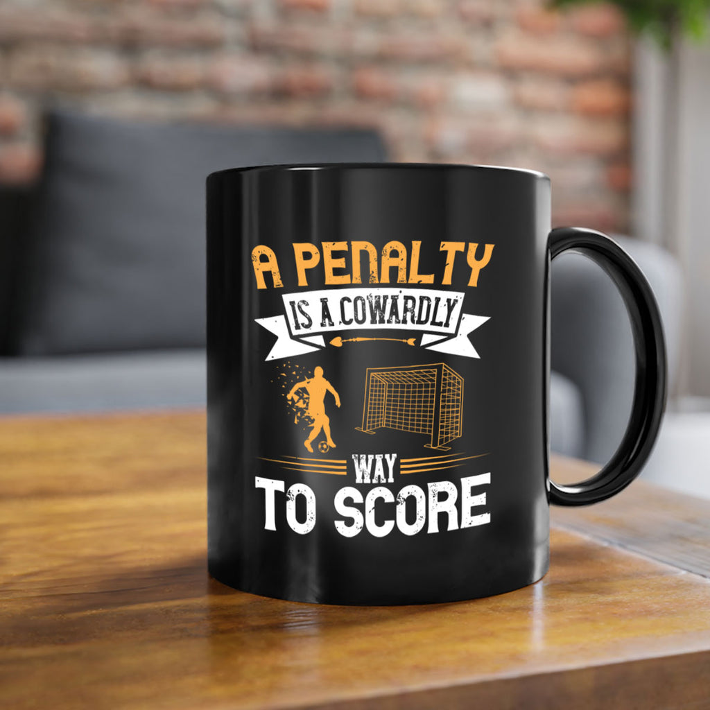 A penalty is a cowardly way to score 1508#- soccer-Mug / Coffee Cup