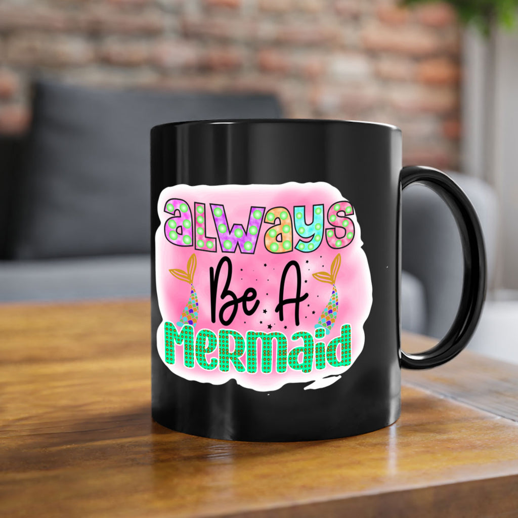 Always Be A Mermaid 13#- mermaid-Mug / Coffee Cup