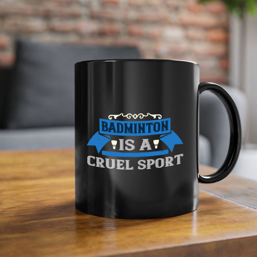 Badminton is a cruel sport 1622#- badminton-Mug / Coffee Cup