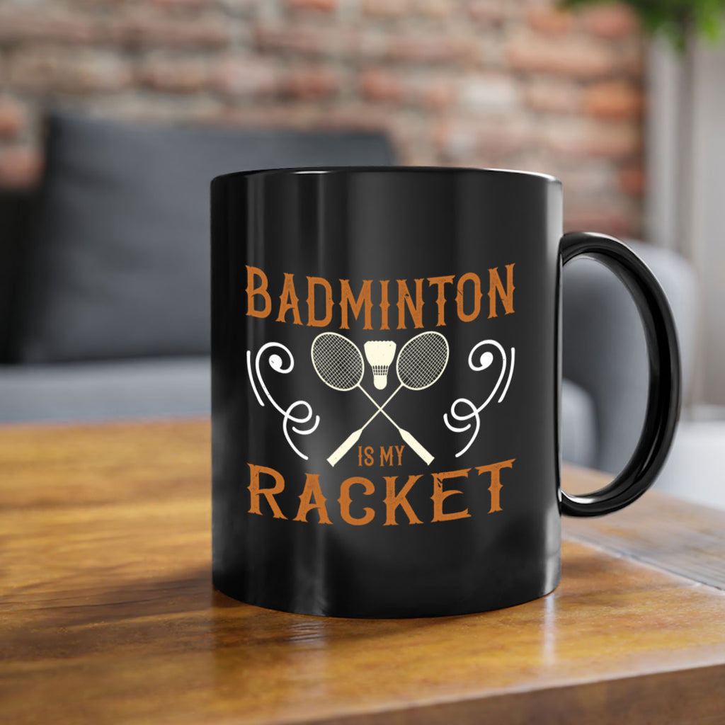 Badminton is my racket 1557#- badminton-Mug / Coffee Cup