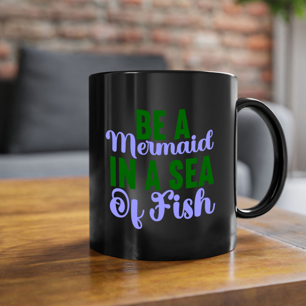 Be A Mermaid In A Sea Of Fish 50#- mermaid-Mug / Coffee Cup