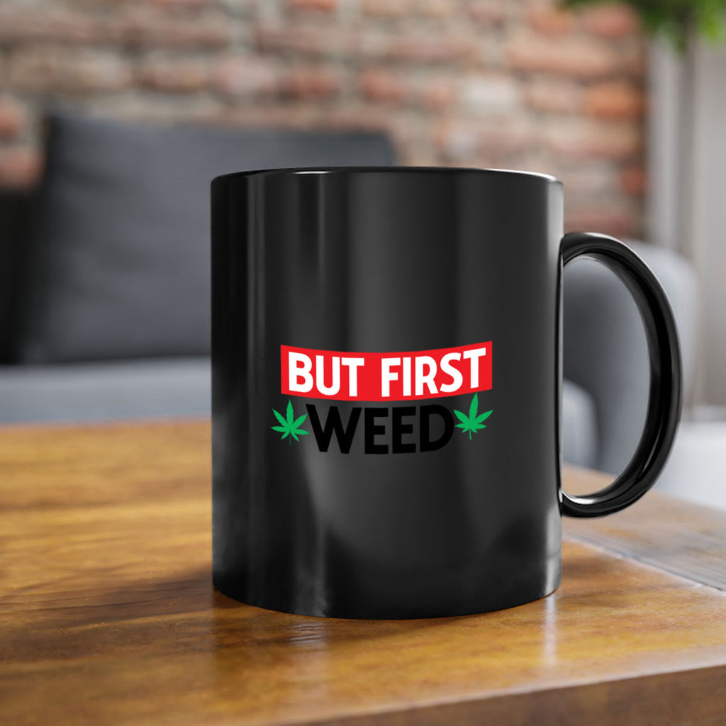 But First Weed 29#- marijuana-Mug / Coffee Cup