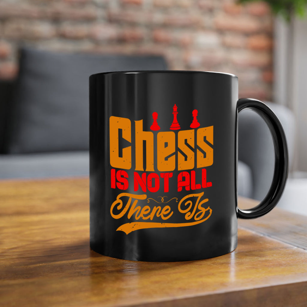 Chess is not all there is 17#- chess-Mug / Coffee Cup