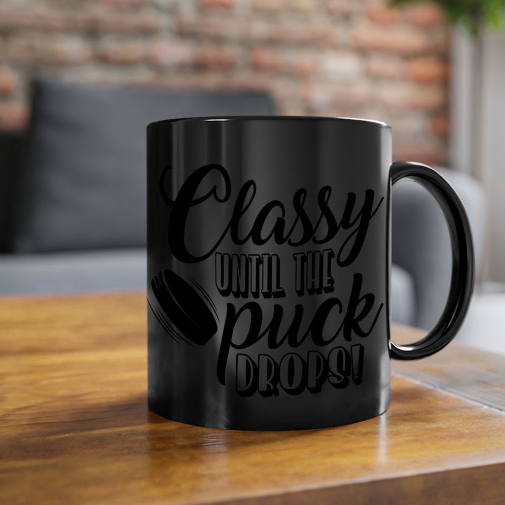 Classy until puck the puck drops 1377#- hockey-Mug / Coffee Cup