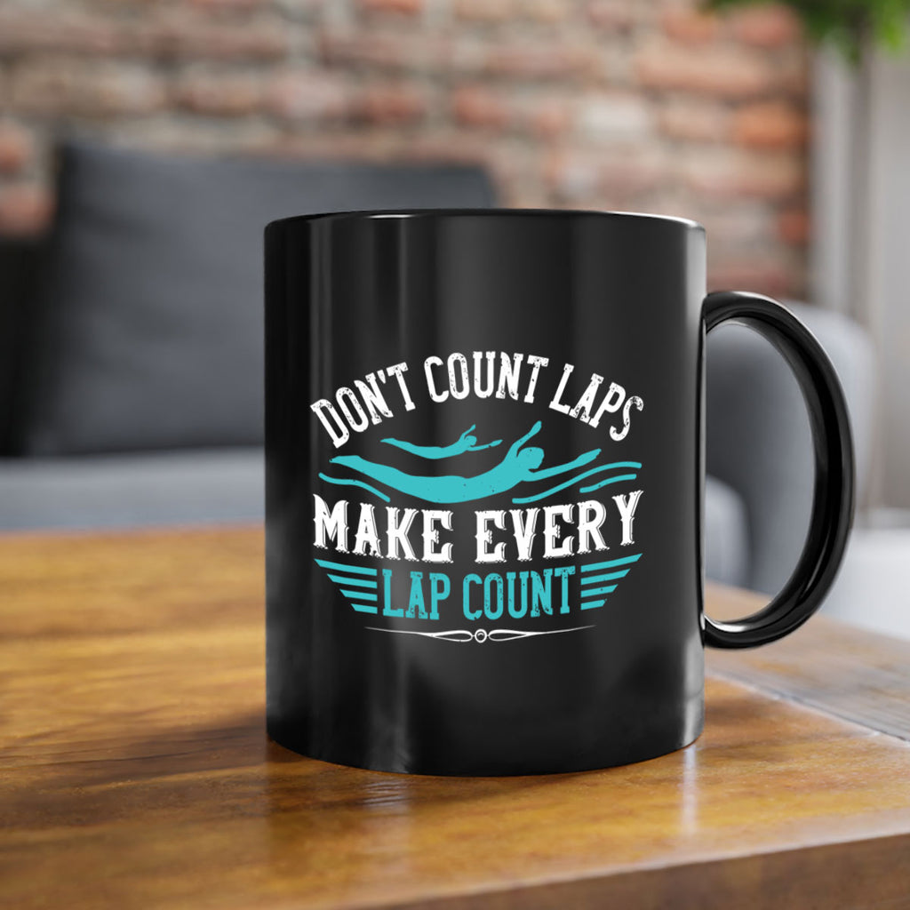 Don’t count lapsMake every lap count 1327#- swimming-Mug / Coffee Cup