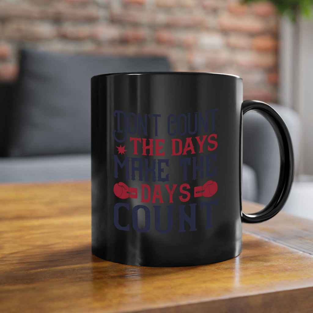 Don’t count the days make the days count 2291#- boxing-Mug / Coffee Cup