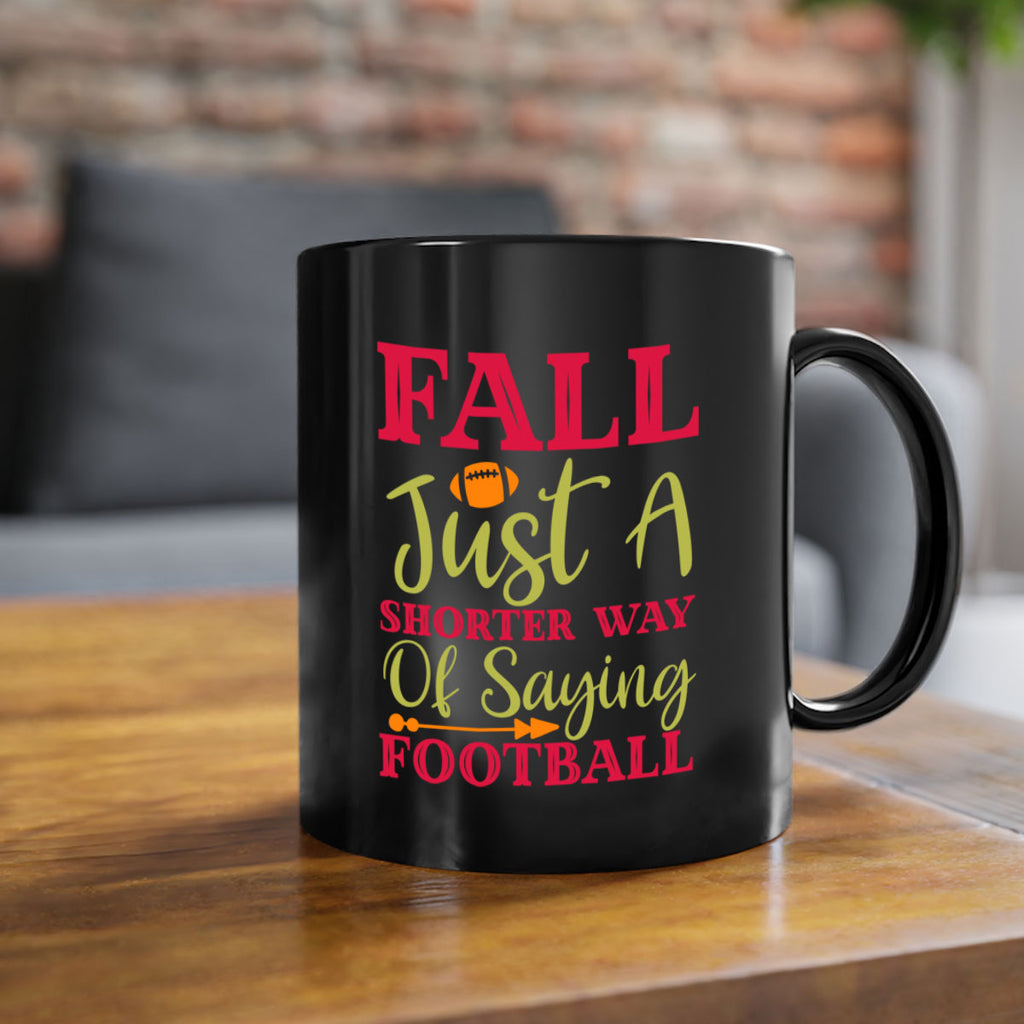 Fall Is Just A Shorter Way Of Saying Football 116#- fall-Mug / Coffee Cup