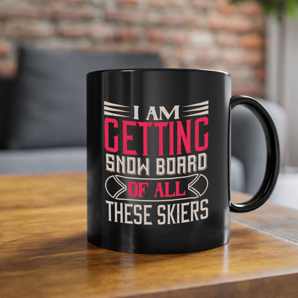 I Am Getting Snow Board Of All These Skiers 1174#- ski-Mug / Coffee Cup