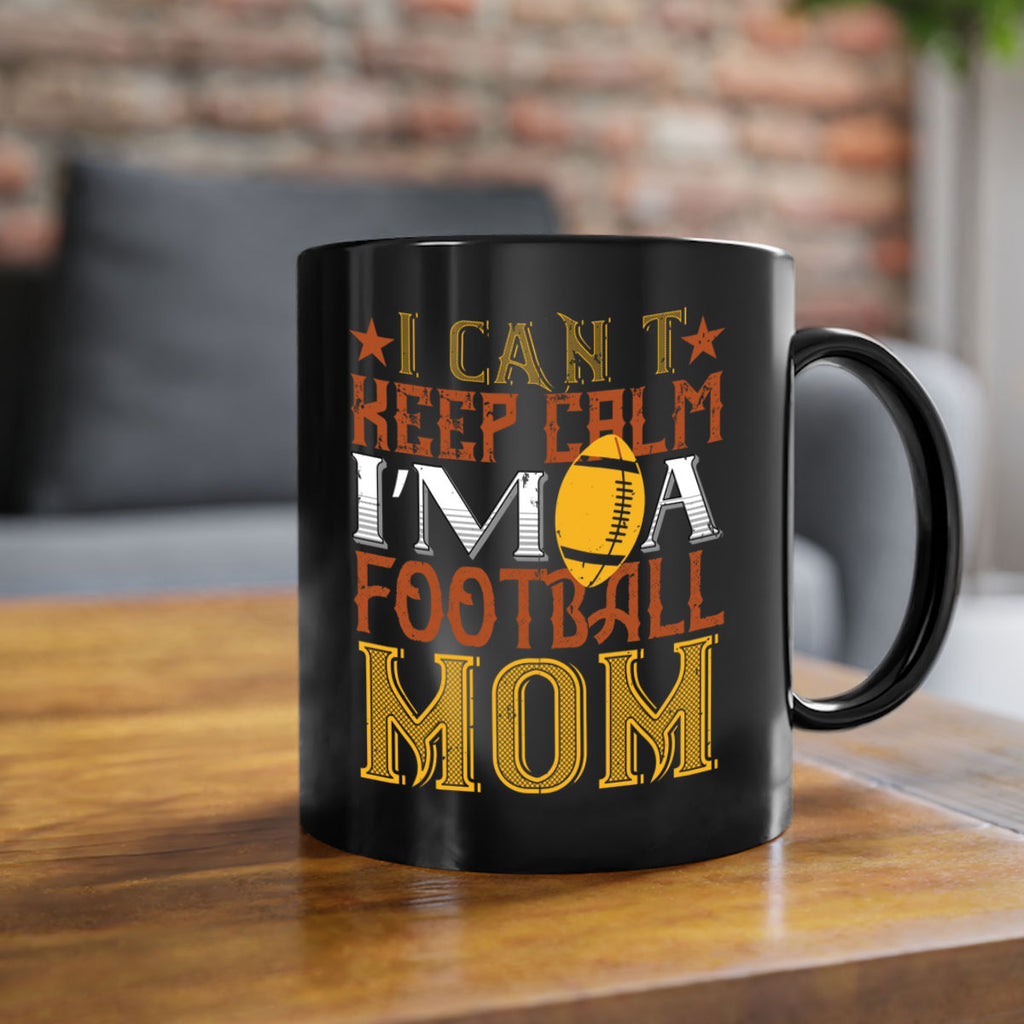 I cant keep clam im a football mom 1163#- football-Mug / Coffee Cup