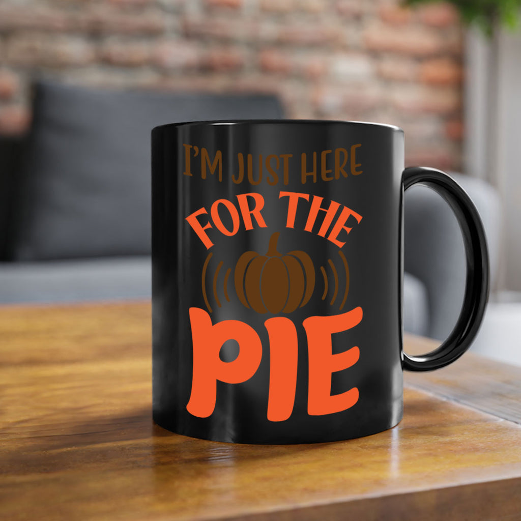 I m Just Here for the Pie 340#- fall-Mug / Coffee Cup