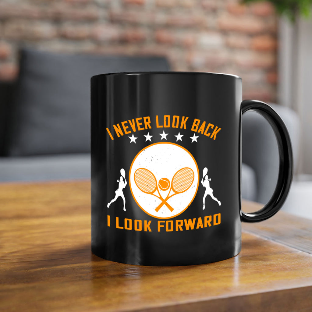 I never look back I look forward 1098#- tennis-Mug / Coffee Cup