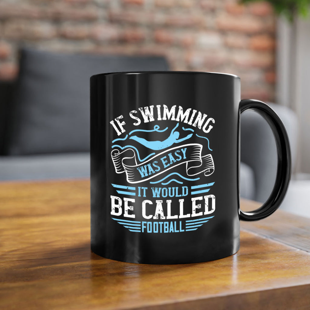 If swimming was easy it would be called football 1053#- swimming-Mug / Coffee Cup