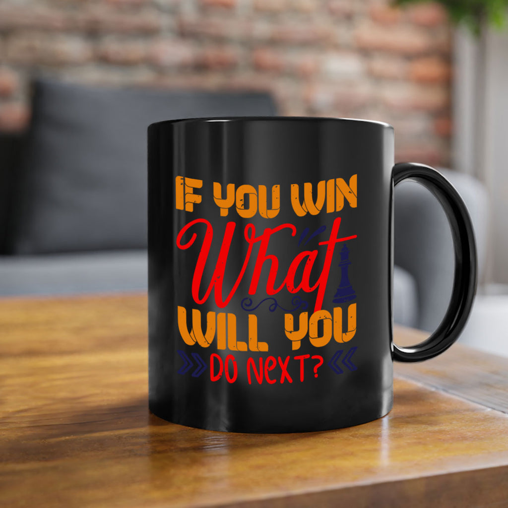 If you win what will you do next 34#- chess-Mug / Coffee Cup