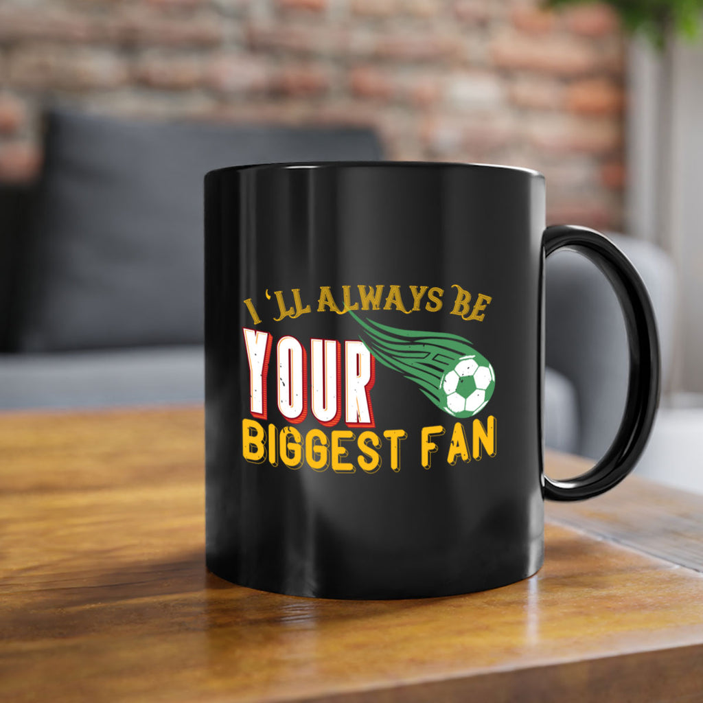 Ill always be your biggest fan 1074#- football-Mug / Coffee Cup