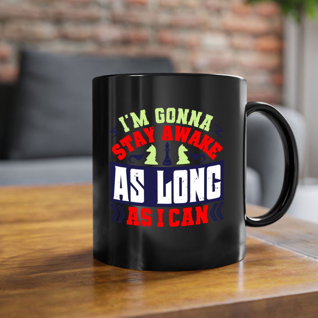 Im gonna stay awake as long as I can 35#- chess-Mug / Coffee Cup