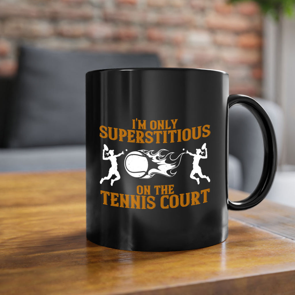 Im only superstitious on the tennis court 1057#- tennis-Mug / Coffee Cup