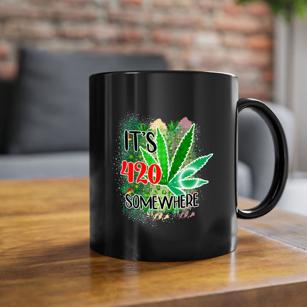 Its 420 Somewhere 153#- marijuana-Mug / Coffee Cup