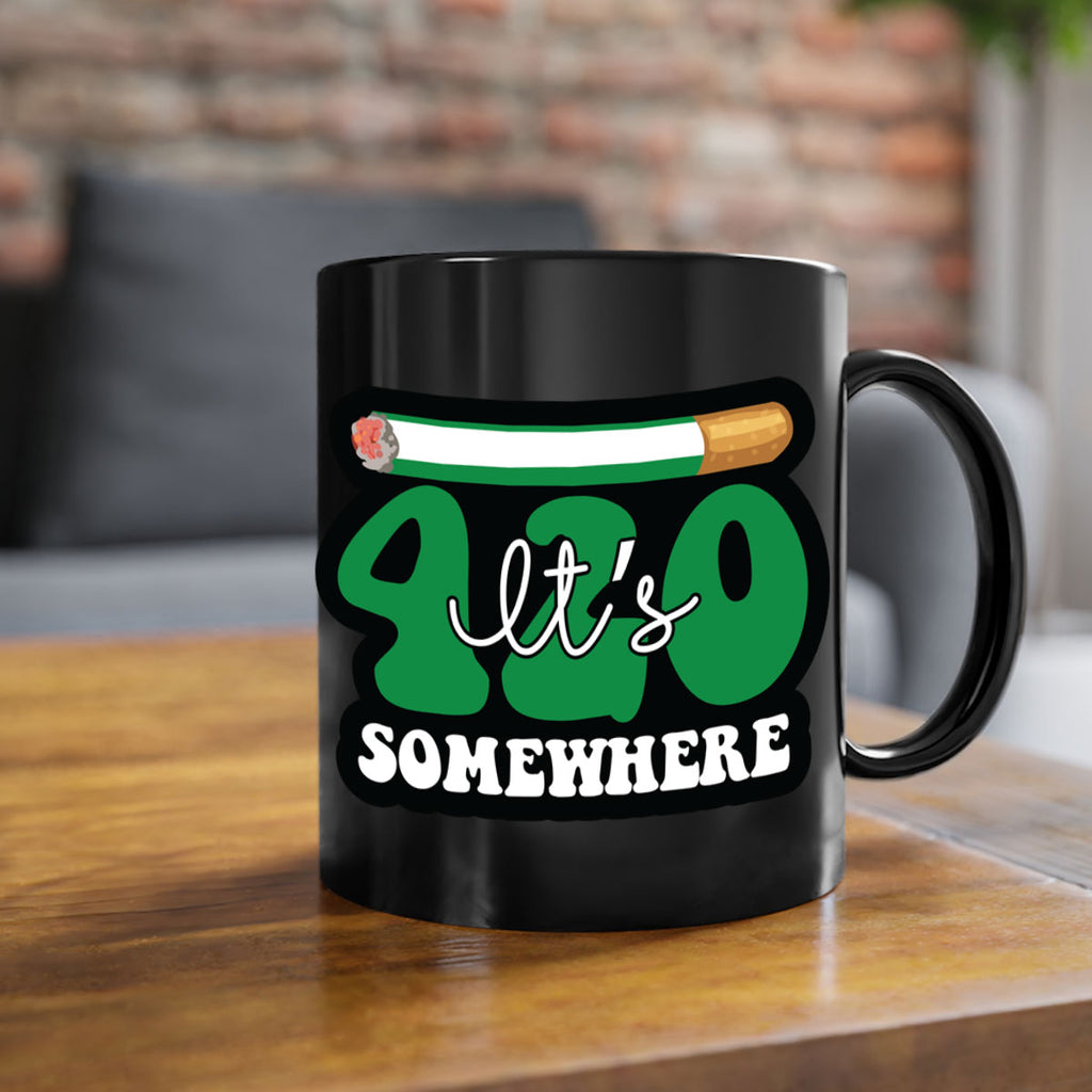 Its 420 somewhere 158#- marijuana-Mug / Coffee Cup