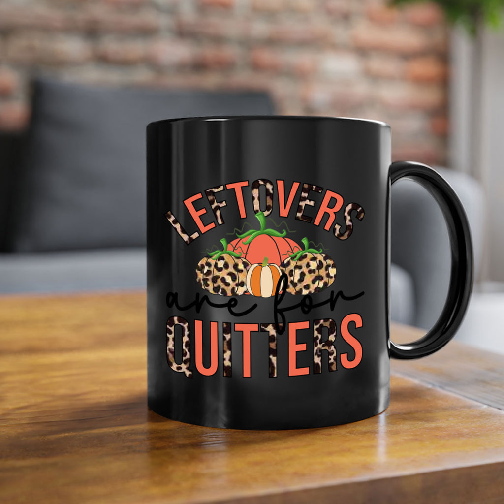 Leftovers are for quitters 395#- fall-Mug / Coffee Cup