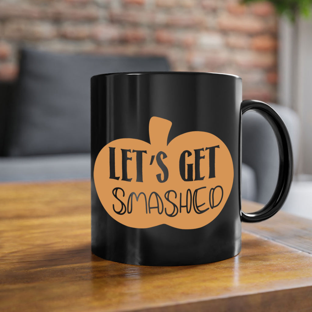 Let s Get Smashed 399#- fall-Mug / Coffee Cup