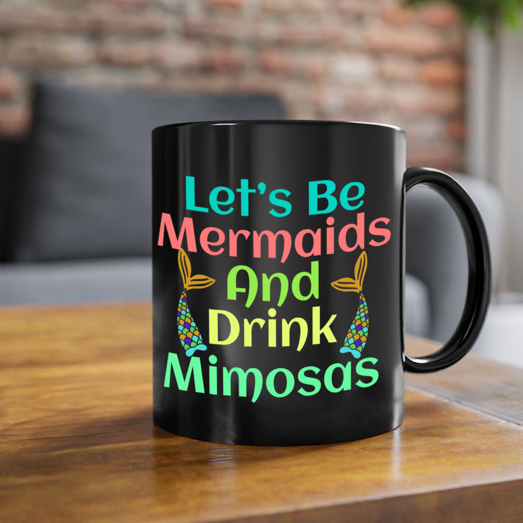 Lets Be Mermaids And Drink 296#- mermaid-Mug / Coffee Cup
