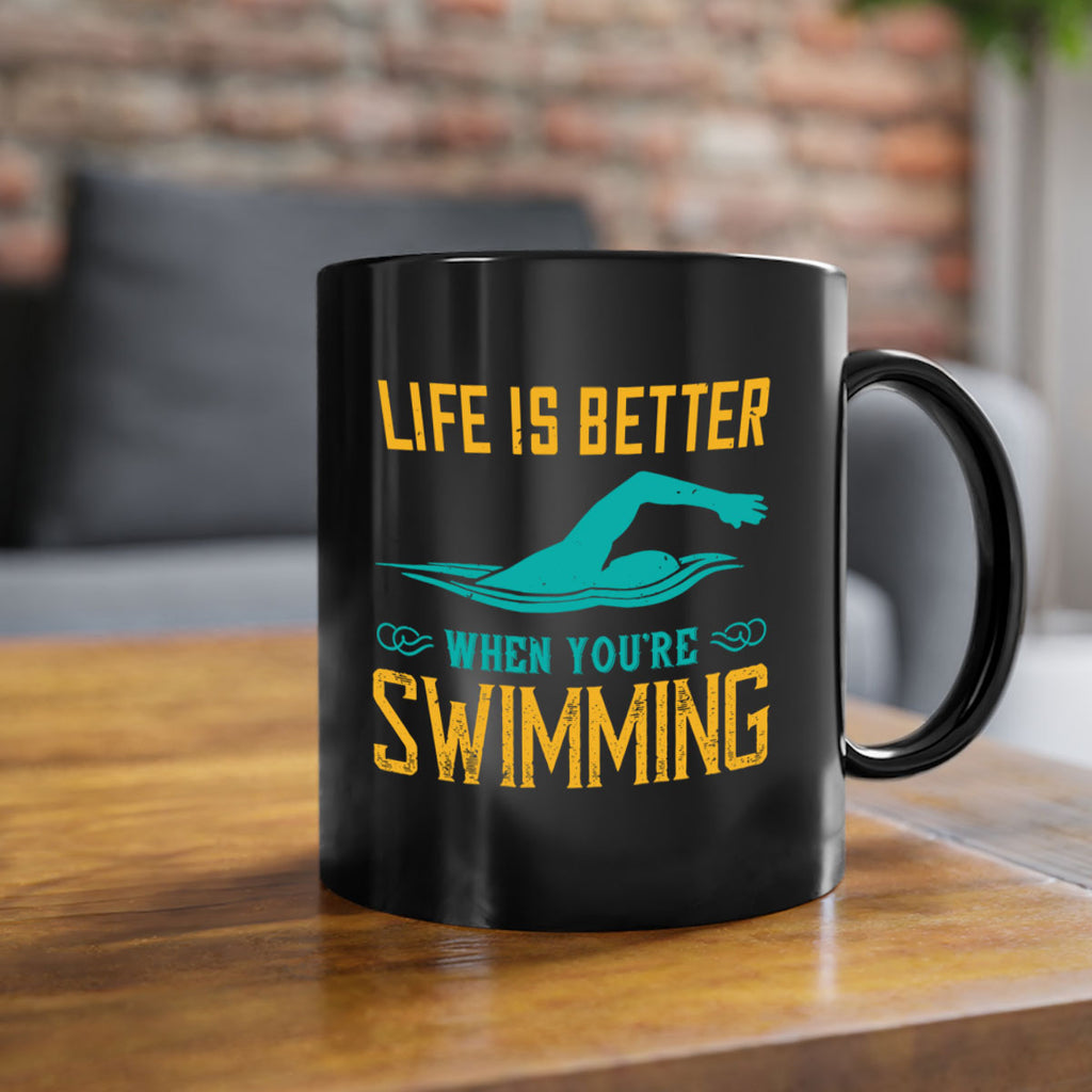 Life is better when youre wsiming 901#- swimming-Mug / Coffee Cup