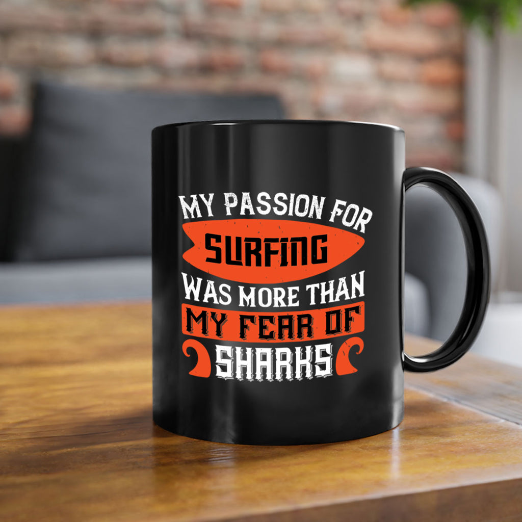 My Passion For Surfing Was More Than My Fear Of Sharks 2383#- surfing-Mug / Coffee Cup