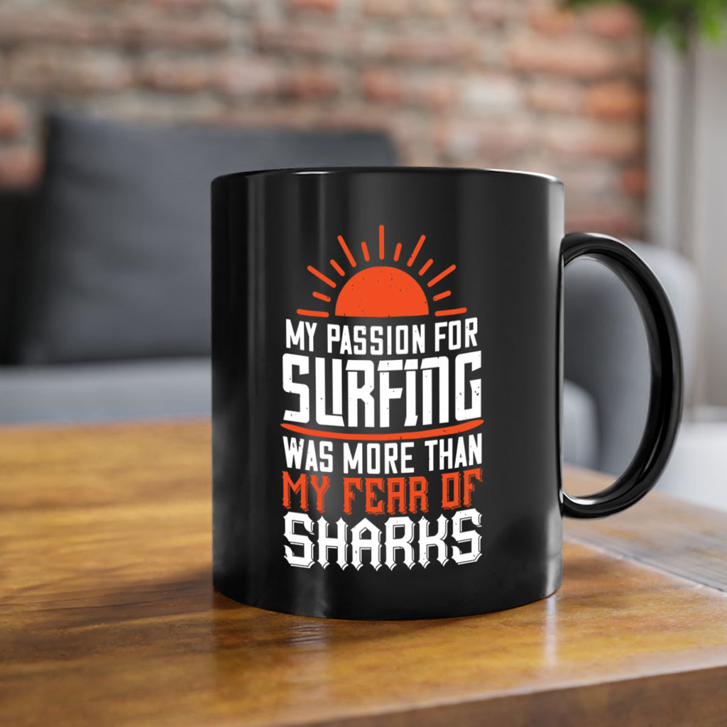 My passion for surfing was more than my fear of sharks 627#- surfing-Mug / Coffee Cup