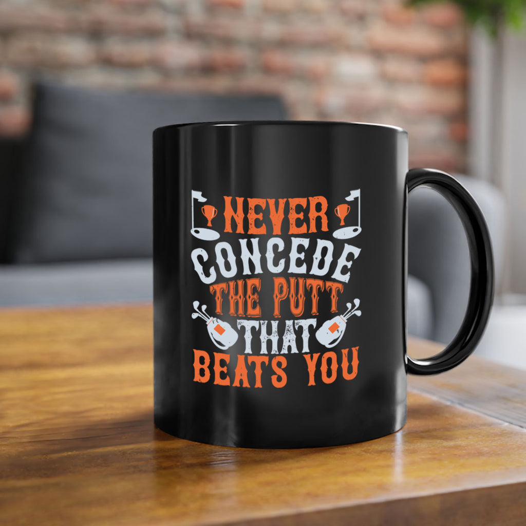 Never concede the putt that beats you 1943#- golf-Mug / Coffee Cup