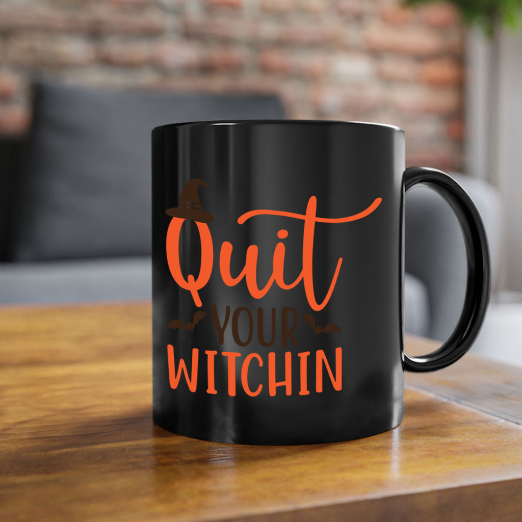 Quit Your Witchin 571#- fall-Mug / Coffee Cup