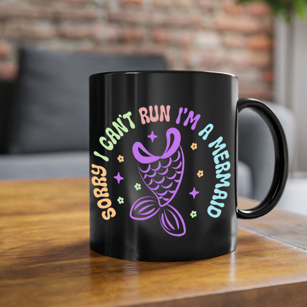 Sorry I Cant Run Im 611#- mermaid-Mug / Coffee Cup