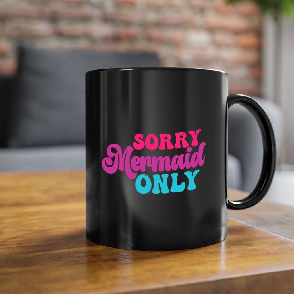 Sorry Mermaid Only 601#- mermaid-Mug / Coffee Cup