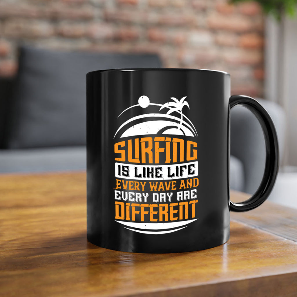 Surfing is like life Every wave and every day are different 2375#- surfing-Mug / Coffee Cup