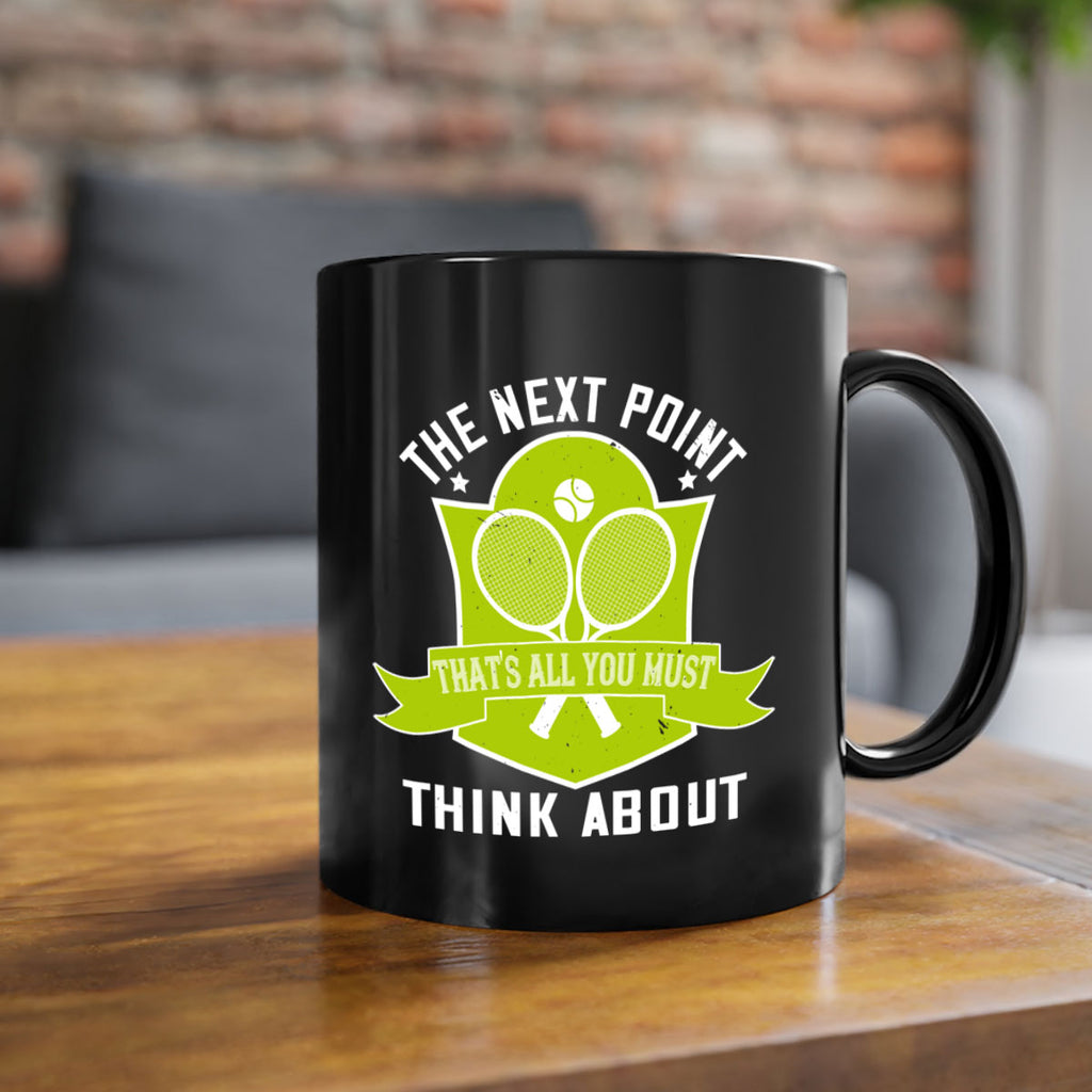 The next point thats all you must think about 187#- tennis-Mug / Coffee Cup